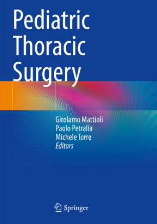 Pediatric Thoracic Surgery (Girolamo Mattioli,Paolo Petralia,Michele Torre)(Puha kötésű)