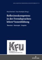 Reflexionskompetenz in der Fremdsprachenlehrer*innenbildung; Theorien - Konzepte - Empirie