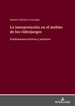 interpretacion en el ambito de los videojuegos; Fundamentos teoricos y practicos