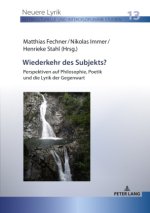 Wiederkehr des Subjekts?; Perspektiven auf Philosophie, Poetik und die Lyrik der Gegenwart