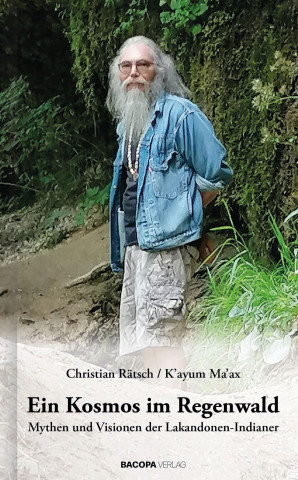 Ein Kosmos im Regenwald. (Christian Rätsch,Káyum Maàx)(Copertă tare)