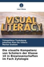 Die visuelle Kompetenz von Schülern der Klasse 10 in Biowissenschaften im Fach Zytologie