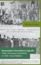 Karamanlica Kaynaklarin Isiginda Türkce Konusan Ortodokslar ve Türk-Yunan Iliskileri