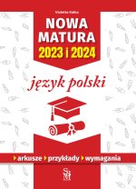 Język polski. Nowa matura 2023 i 2024