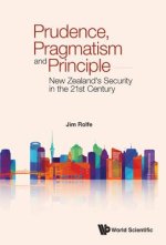 Prudence, Pragmatism and Principle: New Zealand's Security in the 21st Century