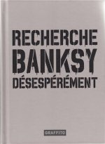 Recherche Banksy DEsespErement (3e Edition) /franCais