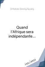 QUAND LAFRIQUE SERA INDEPENDANTE