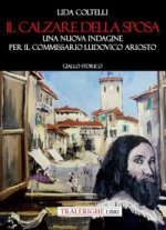 calzare della sposa. Una nuova indagine per il commissario Ludovico Ariosto
