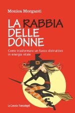 rabbia delle donne. Come trasformare un fuoco distruttivo in energia vitale
