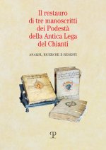 restauro di tre manoscritti dei Podestà della Antica Lega del Chianti. Analisi, ricerche e regesti