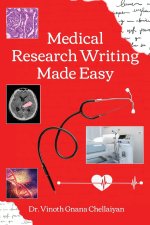 Medical Research Writing Made Easy - A stepwise guide for research writing
