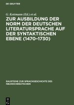 Zur Ausbildung der Norm der deutschen Literatursprache auf der syntaktischen Ebene (1470?1730)