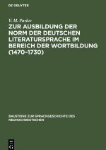 Zur Ausbildung der Norm der deutschen Literatursprache im Bereich der Wortbildung (1470?1730)