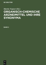 Organisch-chemische Arzneimittel und ihre Synonyma, Band 2, Organisch-chemische Arzneimittel und ihre Synonyma Band 2