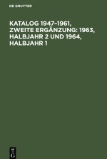 Katalog 1947?1961, Zweite Ergänzung: 1963, Halbjahr 2 und 1964, Halbjahr 1