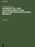 Arzneimittel- und Apothekenrecht der Deutschen Demokratischen Republik, Lieferung 13, Arzneimittel- und Apothekenrecht der Deutschen Demokratischen Re