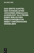 Das erste Kapitel des Evangelisten Johannes erbaulich ausgelegt als Probe eines biblischen Erbauungsbuchs nebst Ankündigung desselben