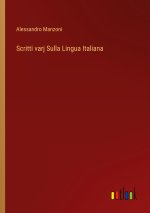 Scritti varj Sulla Lingua Italiana