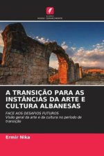 A TRANSIÇ?O PARA AS INSTÂNCIAS DA ARTE E CULTURA ALBANESAS