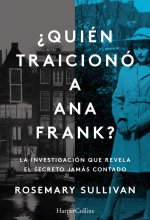 ¿Quién traicionó a Ana Frank La investigación que revela el secreto jamás conta