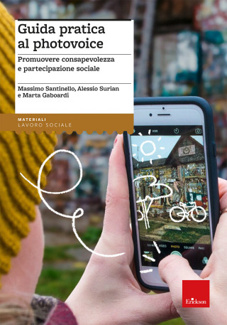 Guida pratica al photovoice. Promuovere consapevolezza e partecipazione sociale