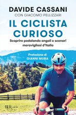 ciclista curioso. Scoprire pedalando angoli e scenari meravigliosi d'Italia
