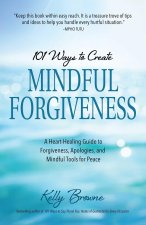 101 Ways to Create Mindful Forgiveness