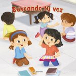 Buscando Tu Voz (Finding Your Voice): Una Ni?a Con Apraxia Ayuda a Su Nueva Amiga a Superar El Miedo Escénico