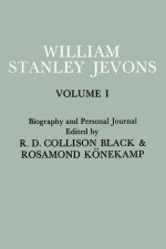 Papers and Correspondence of William Stanley Jevons: Volume 1: Biography and Personal Journal