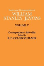 Papers and Correspondence of William Stanley Jevons: Volume V Correspondence, 1879-1882