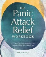 The Panic Attack Relief Workbook: A 7-Week Plan for Overcoming Fear, Managing Panic, and Finding Calm