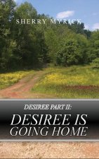 Desiree Part II: Desiree Is Going Home