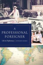 A Professional Foreigner: Life in Diplomacy
