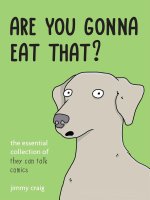 Are You Gonna Eat That?: The Essential Collection of They Can Talk Comics