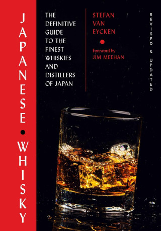 Whisky Rising: The Second Edition: The Definitive Guide to the Finest Whiskies and Distillers of Japan