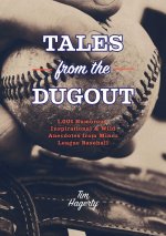 Tales from the Dugout: 1,001 Humorous, Inspirational & Wild Anecdotes from Minor League Baseball