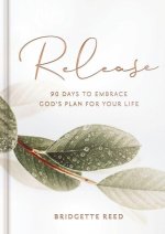 Release: 90 Days to Embrace God's Plans for Your Life