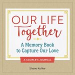 A Couple's Journal: Our Life Together: A Memory Book to Capture Our Love