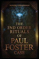 Second Order Rituals of Paul Foster Case