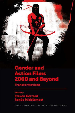 Gender and Action Films 2000 and Beyond: Transformations