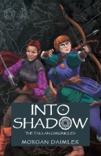 Into Shadow - The Tallan Chronicles - A Novel