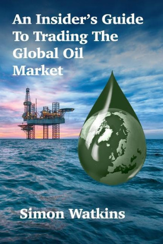 Insider's Guide To Trading The Global Oil Market