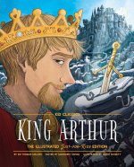 King Arthur - Kid Classics: The Illustrated Just-For-Kids Edition