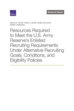Resources Required to Meet the U.S. Army Reserve's Enlisted Recruiting Requirements Under Alternative Recruiting Goals, Conditions, and Eligibility Po