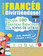 Aprender Frances Divirtiendose! - Nivel Avanzado