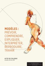 Modèles : prévoir, comprendre, expliquer, interpréter, reproduire, trahir