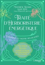 Traité d'herboristerie énergétique - Puissance et sagesse des plantes