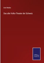 alte Volks-Theater der Schweiz