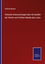 Kritische Untersuchungen uber die Quellen der Vierten und Funften Dekade des Livius
