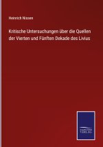 Kritische Untersuchungen uber die Quellen der Vierten und Funften Dekade des Livius
